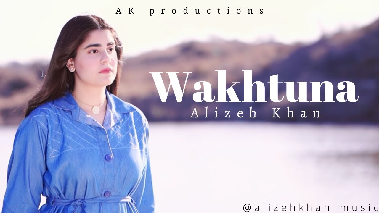 Wakhtuna  Alizeh Khan  Pashto New Song 2022  Official Video    HD