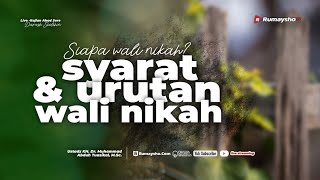 Siapa Wali Nikah? Syarat & Urutan Wali Nikah - Ustadz Dr. Muhammad Abduh Tuasikal, M.Sc.