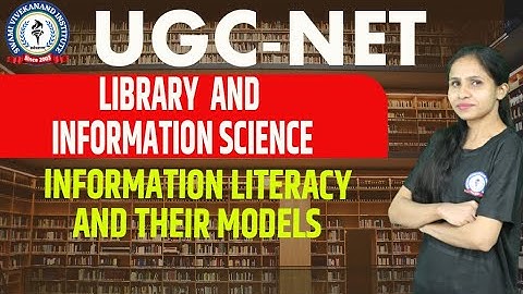 INFORMATION LITERACY AND THEIR MODELS | LIBRARY & INFORMATION SCIENCE | UGC-NET | BY NITIKA MAAM
