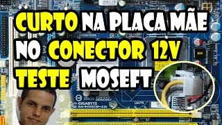 COMO IDENTIFICAR CURTO NO CONECTOR DE 12V NA PLACA MÃE