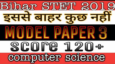 Model paper 3 for Bihar STET computer science/PGT/TET/KVS/IT officer/Delhi police