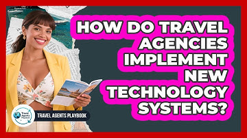 How Do Travel Agencies Implement New Technology Systems?