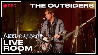 NEEDTOBREATHE "The Outsiders" (From The Live Room Sessions) chords