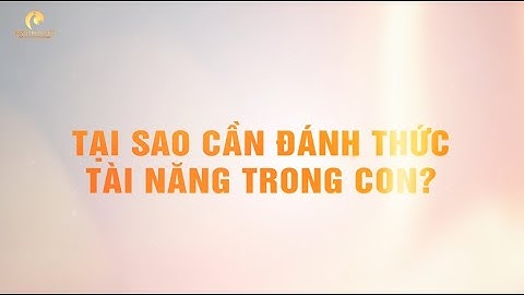 Làm Thế Nào Để Đánh Thức Tài Năng Bên Trong Con? - Tham gia ngay Đường Đến Trái Tim Con K36 - Buổi 1