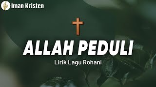 Allah Peduli - Mike Mohede | Lirik Lagu Rohani