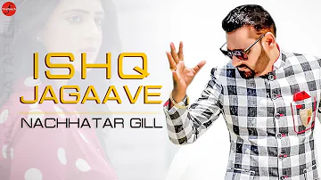 Ishq Jagaave (Full Audio) : Nachhatar Gill | Punjabi Songs 2020 | @FinetouchMusic