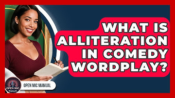 What Is Alliteration In Comedy Wordplay? - Open Mic Manual