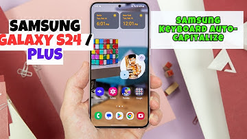 Samsung Galaxy S24 / Plus:  Samsung Keyboard Auto-Capitalize