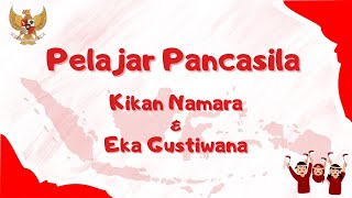 Lagu Pelajar Pancasila Kikan Namara dan Eka Gustiwana || Lirik Lagu Pelajar Pancasila