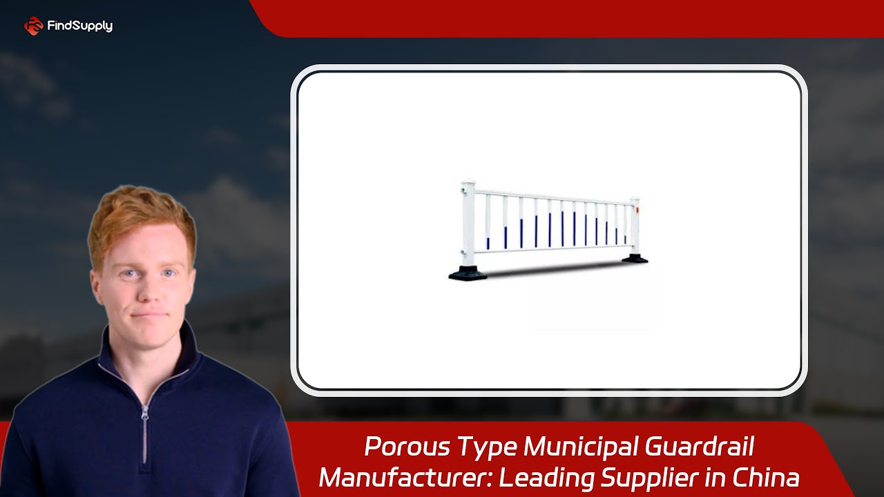 Porous Type Municipal Guardrail Manufacturer: Leading Supplier in China