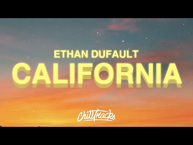 Ethan Dufault - California (Lyrics) class=