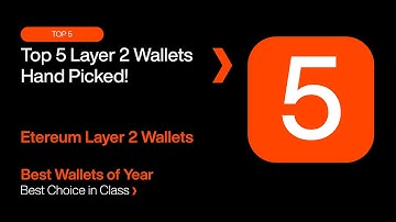 Top 5 Ethereum Layer 2 Wallets: Hand Picked!