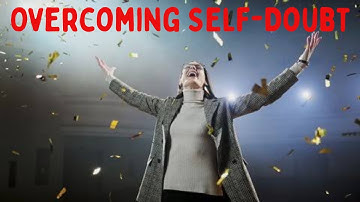 Building Confidence & Overcoming Self Doubt