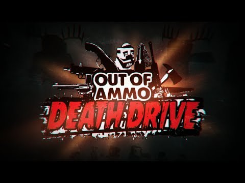 Out of Ammo: Death Drive Launch Trailer