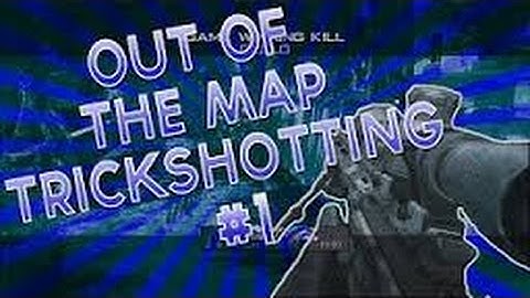 Out Of Map Trickshotting #1