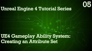 UNREAL ENGINE 4 TUTORIAL SERIES 05: UE4 GAMEPLAY ABILITY SYSTEM - CREATING AN ATTRIBUTE SET