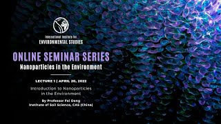 Nano 2022 | Lecture 1 | Introduction to Nanoparticles in the Environment (Dang)