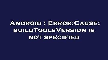 Android : Error:Cause: buildToolsVersion is not specified