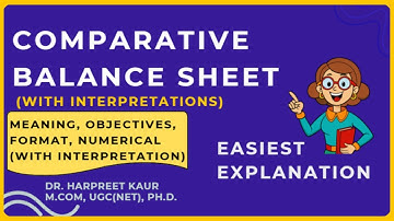 Comparative Balance Sheet | Meaning, Format, Interpretation & Numerical | Class 12 | B.Com