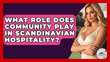 What Role Does Community Play In Scandinavian Hospitality? - Unmapping Scandinavia