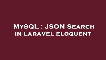 MySQL : JSON Search in laravel eloquent