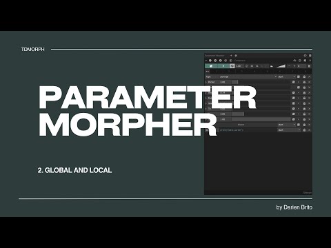 2. Parameter Morpher: Global and Local