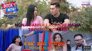 Nangna Kanna Laorasu Noi Nama Na Tagadaba Nattre Manipuri Film 2022 Nongmei Paiba