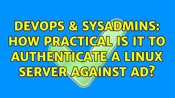 DevOps & SysAdmins: How practical is it to authenticate a Linux server against AD? (5 Solutions!!)