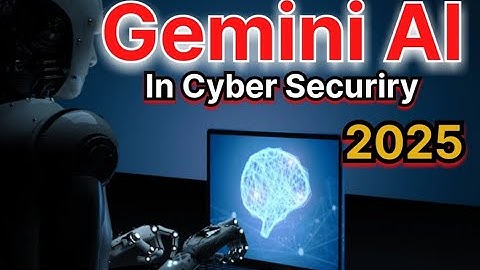 Gemini AI Explained: Revolutionizing Cybersecurity and Ethical Hacking in 2025!