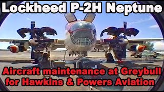 Lockheed P-2H Neptune aircraft maintenance @ Hawkins & Powers in Greybull
