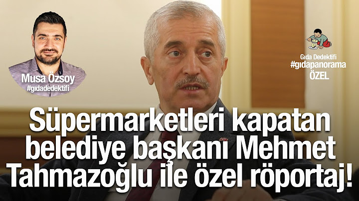 GIDA PANORAMA ÖZEL: Süpermarketleri kapatan belediye başkanı Mehmet Tahmazoğlu ile özel röportaj!