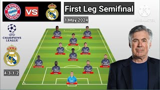 Bayern Munchen vs Real Madrid ~ Potential Line Up Real Madrid First Leg Semifinal UCL Season 2023/24