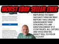 Worst ebay seller ever no reallythey are insane