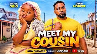 MEET MY COUSIN | EBUBE OBIO | UZOR ARUKWE | 2026 NOLLYWOOD MOVIES