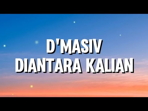 d'Masiv - Diantara Kalian (Lirik)