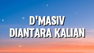 d'Masiv - Diantara Kalian (Lirik)