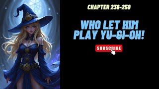 (Chapter 236-250) Who Let Him Play Yu-Gi-Oh!