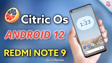 Citric Os Android 12 rom for Redmi Note 9 review | install citric os android 12 rom on Redmi Note 9