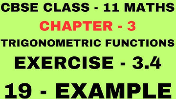 19 Example Exercise 3.4l Chapter 3 lTrigonometric Functions l Exercise 3.4 example19 lClass 11 Maths