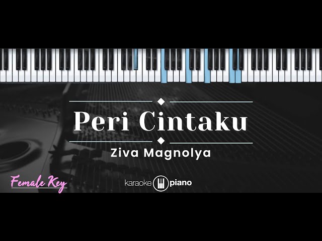 Peri Cintaku – Ziva Magnolya (KARAOKE PIANO - FEMALE KEY) class=