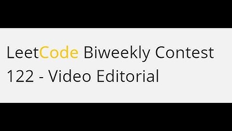 Leetcode Biweekly contest 122 - Video Editorial