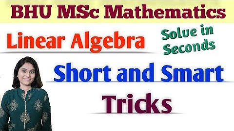 BHU MSc Mathematics Entrance Exam  | BHU Previous Year Solved Papers | Linear Algebra Solutions