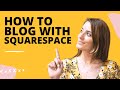 How to Blog with Squarespace (Version 7.0)