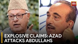Ghulam Nabi Azad Accuses Abdullahs of Double Game in Exclusive Interview