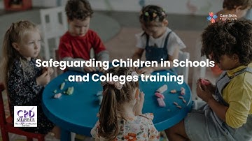 Safeguarding Children in Schools and Colleges training | Care Skills Training