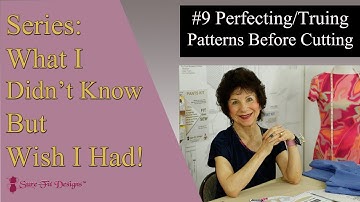 Tip 9 Truing & Perfecting your Sewing Patterns:  What I Didn