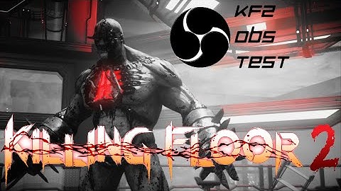 Killing Floor 2 [OBS Test]
