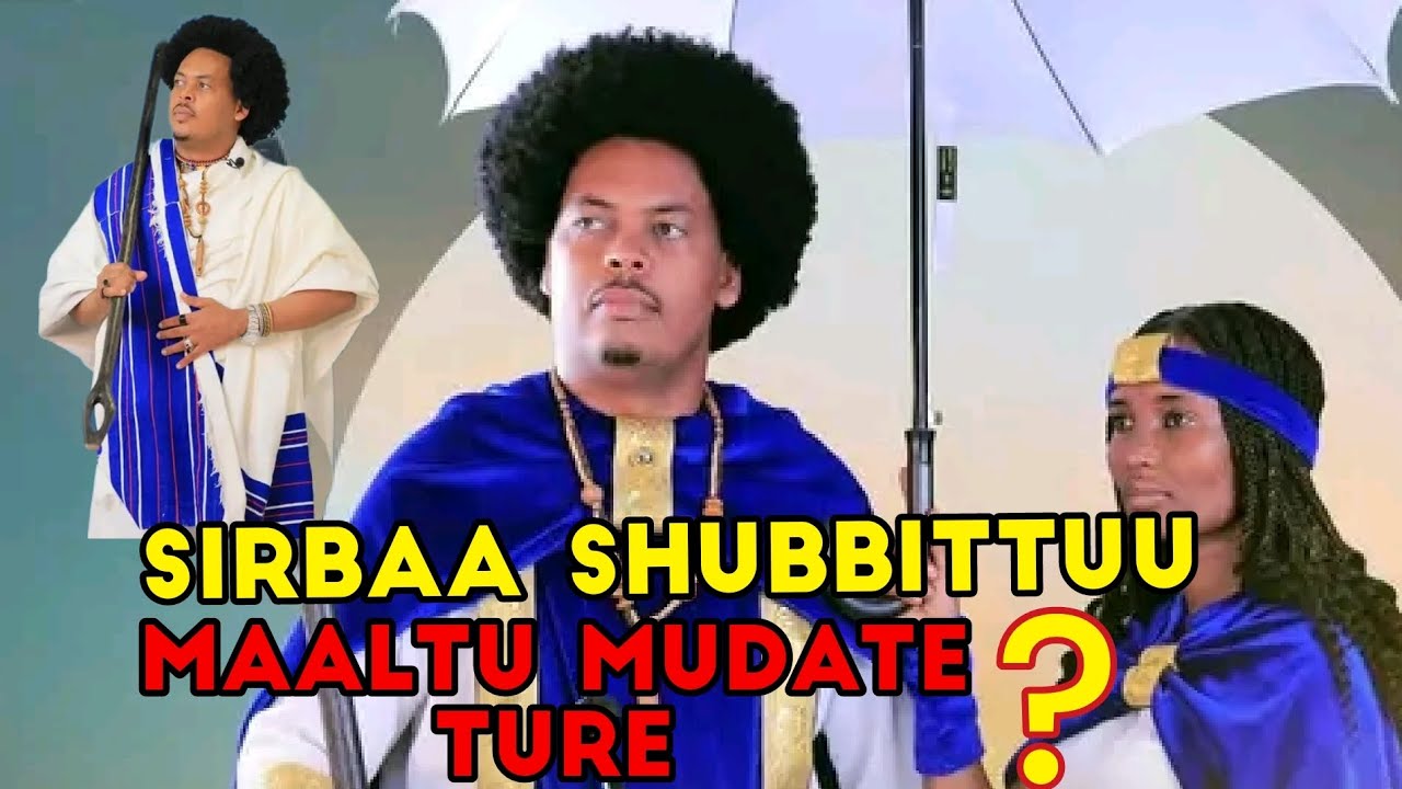 sirbaa shubbittuu maaltu mudate ture????????