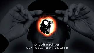 Dirt off U Stinger (Jay Z x Skrillex x RL Grime x ØBANA Mashup)