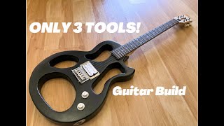 I built this guitar with just 3 tools!